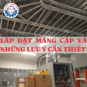 Lắp đặt máng cáp và những lưu ý cần thiết