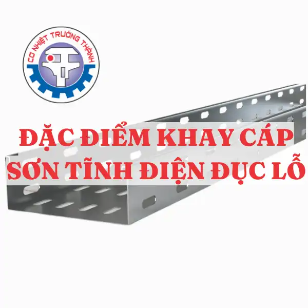 Đặc điểm khay cáp sơn tĩnh điện đục lỗ