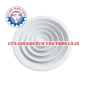 Cửa gió khuếch tán tròn là gì