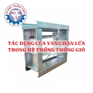 Tác dụng của van chặn lửa trong hệ thống thông gió