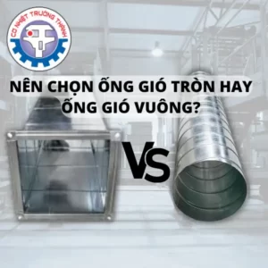 Nên chọn ống gió tròn hay ống gió vuông