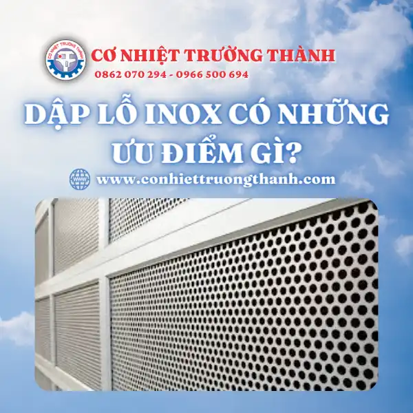 Dập lỗ inox có những ưu điểm gì
