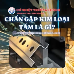 Chấn gập kim loại tấm là gì