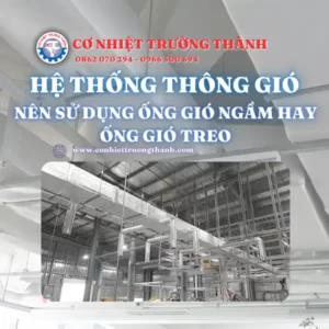 nên sử dụng ống gió ngầm hay ống gió treo
