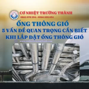 5 vấn đề quan trọng cần biết khi lắp đặt ống thông gió