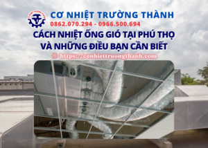 cách nhiệt ống gió tại phú thọ và những điều bạn cần biết