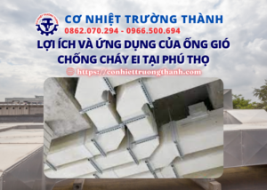 lợi ích và ứng dụng của ống gió chống cháy ei tại phú thọ