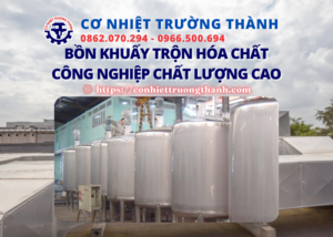 bồn khuấy trộn hóa chất công nghiệp chất lượng cao