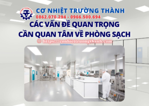 các vấn đề quan trọng cần quan tâm về phòng sạch