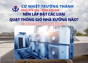 nên lắp đặt các loại quạt thông gió nhà xưởng nào