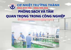 phòng sạch và tầm quan trọng trong công nghiệp