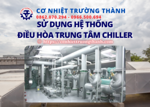 sử dụng hệ thống điều hòa trung tâm chiller