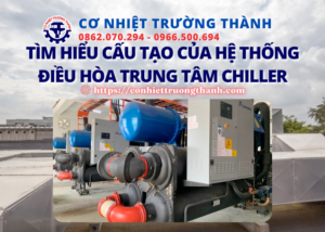 tìm hiểu cấu tạo của hệ thống điều hòa trung tâm chiller