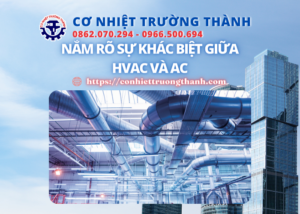 nắm rõ sự khác biệt giữa hvac và ac