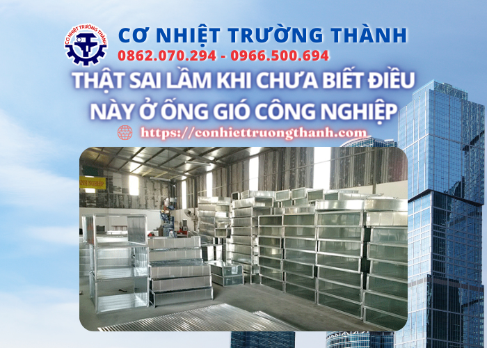 thật sai lầm khi chưa biết điều này ở ống gió công nghiệp