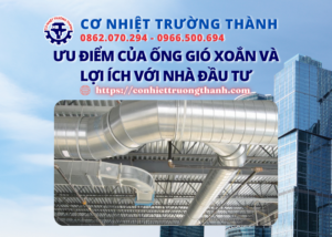 ưu điểm của ống gió xoắn và lợi ích với nhà đầu tư