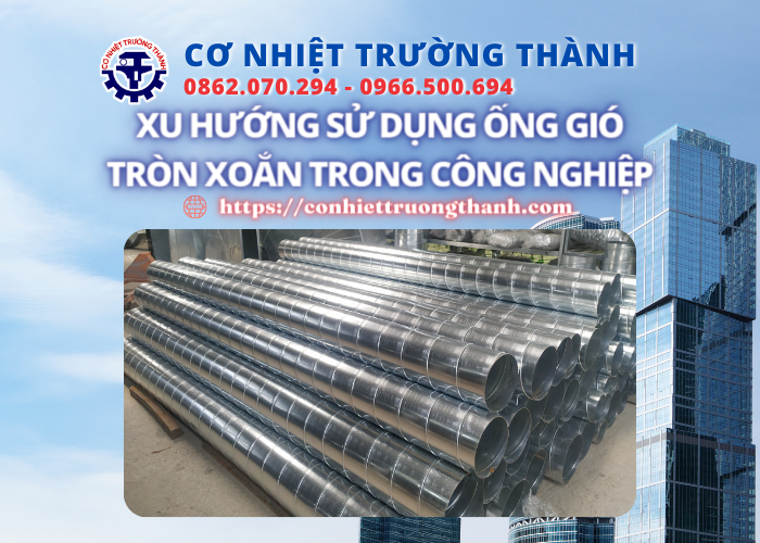 xu hướng sử dụng ống gió tròn xoắn trong công nghiệp