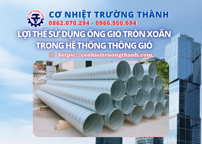 lợi thế sử dụng ống gió tròn xoắn trong hệ thống thông gió