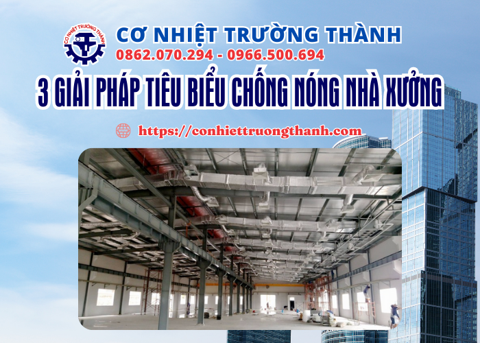 3 giải pháp tiêu biểu chống nóng nhà xưởng