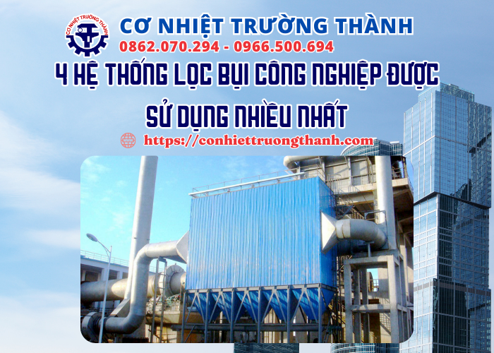 4 hệ thống lọc bụi công nghiệp được sử dụng nhiều nhất