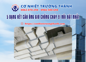 5 dạng kết cấu ống gió chống cháy ei nổi bật nhất