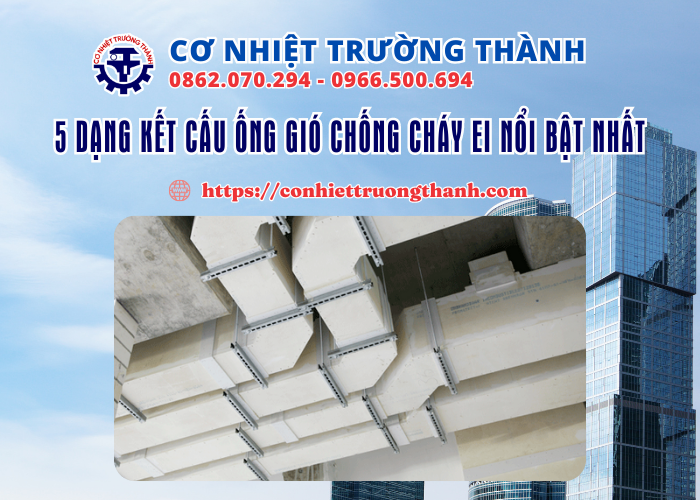 5 dạng kết cấu ống gió chống cháy ei nổi bật nhất