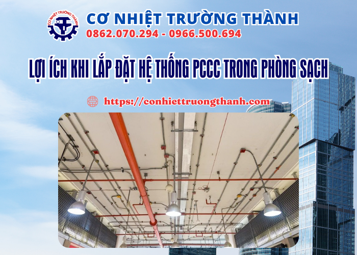 lợi ích khi lắp đặt hệ thống pccc trong phòng sạch