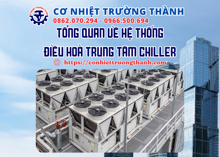 tổng quan về hệ thống điều hoà trung tâm chiller