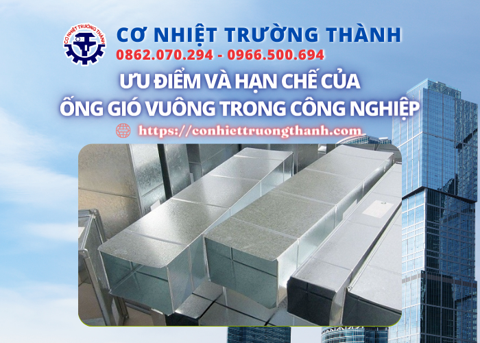 ưu điểm và hạn chế của ống gió vuông trong công nghiệp