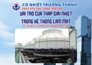 vai trò của tháp giải nhiệt trong hệ thống làm mát