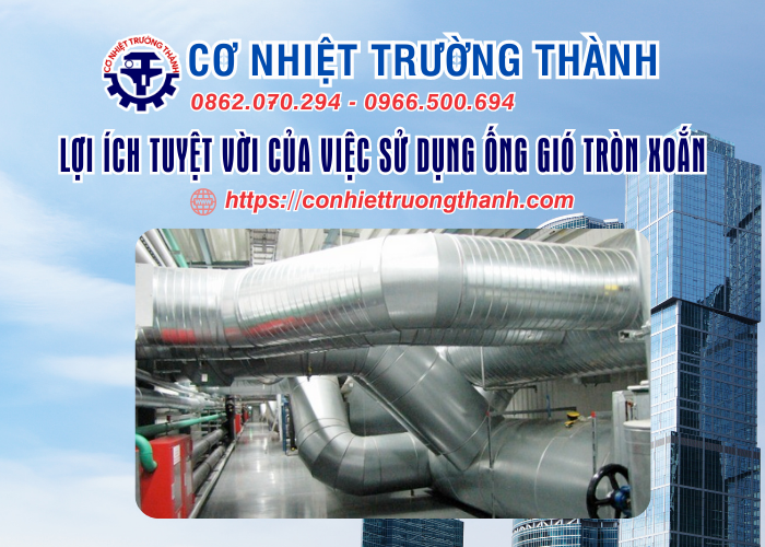 lợi ích tuyệt vời của việc sử dụng ống gió tròn xoắn
