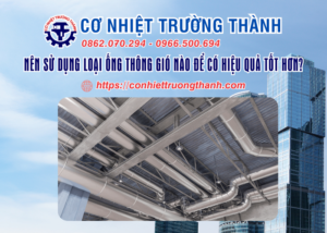 nên sử dụng loại ống thông gió nào để có hiệu quả tốt hơn
