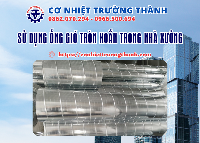 sử dụng ống gió tròn xoắn trong nhà xưởng