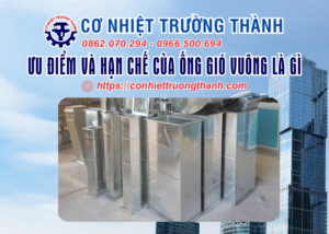 ưu điểm và hạn chế của ống gió vuông là gì