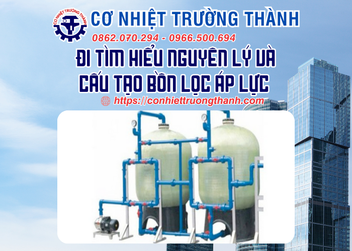 Đi tìm hiểu nguyên lý và cấu tạo bồn lọc áp lực