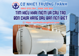 tìm hiểu khái niệm và cấu tạo bồn chứa xăng dầu bạn nên biết
