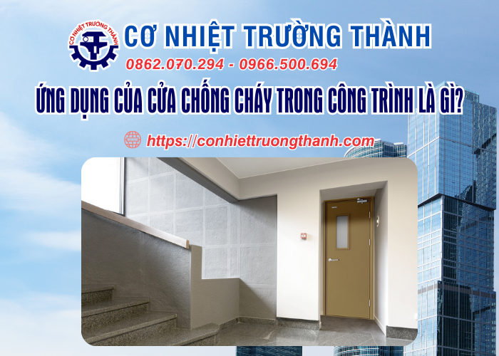 ứng dụng của cửa chống cháy trong công trình là gì