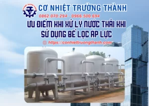 ưu điểm khi xử lý nước thải khi sử dụng bể lọc áp lực