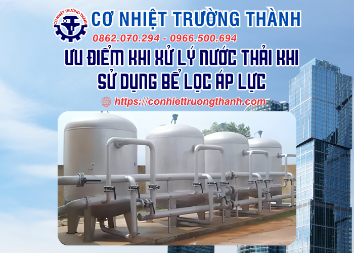 ưu điểm khi xử lý nước thải khi sử dụng bể lọc áp lực