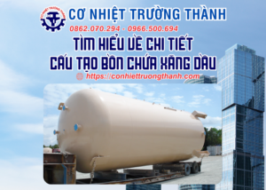 tìm hiểu về chi tiết cấu tạo bồn chứa xăng dầu