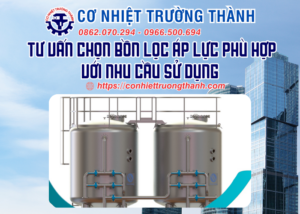 tư vấn chọn bồn lọc áp lực phù hợp với nhu cầu sử dụng
