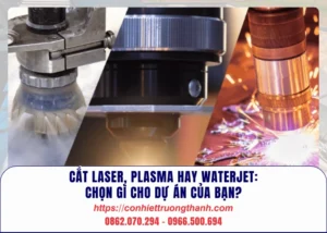 cắt laser, plasma hay waterjet chọn gì cho dự án của bạn