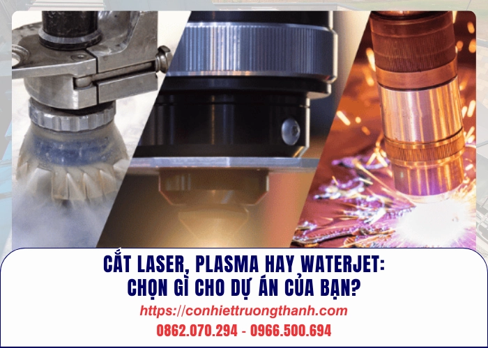 cắt laser, plasma hay waterjet chọn gì cho dự án của bạn
