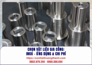 chọn vật liệu gia công inox – ứng dụng & chi phí