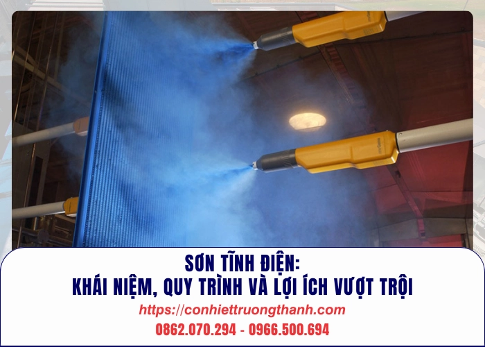 sơn tĩnh điện khái niệm, quy trình và lợi ích vượt trội