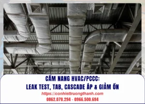 cẩm nang hvacpccc leak test, tab, cascade áp & giảm ồn