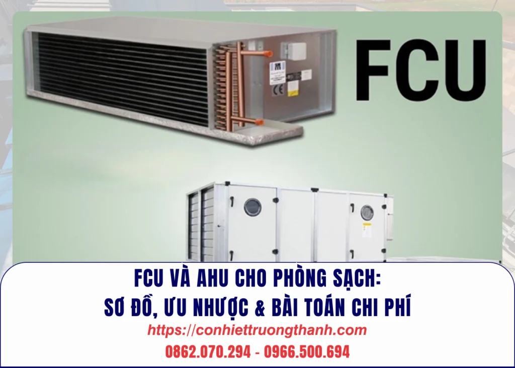 fcu và ahu cho phòng sạch sơ đồ, ưu nhược & bài toán chi phí