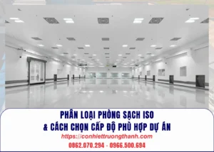 phân loại phòng sạch iso & cách chọn cấp độ phù hợp dự án