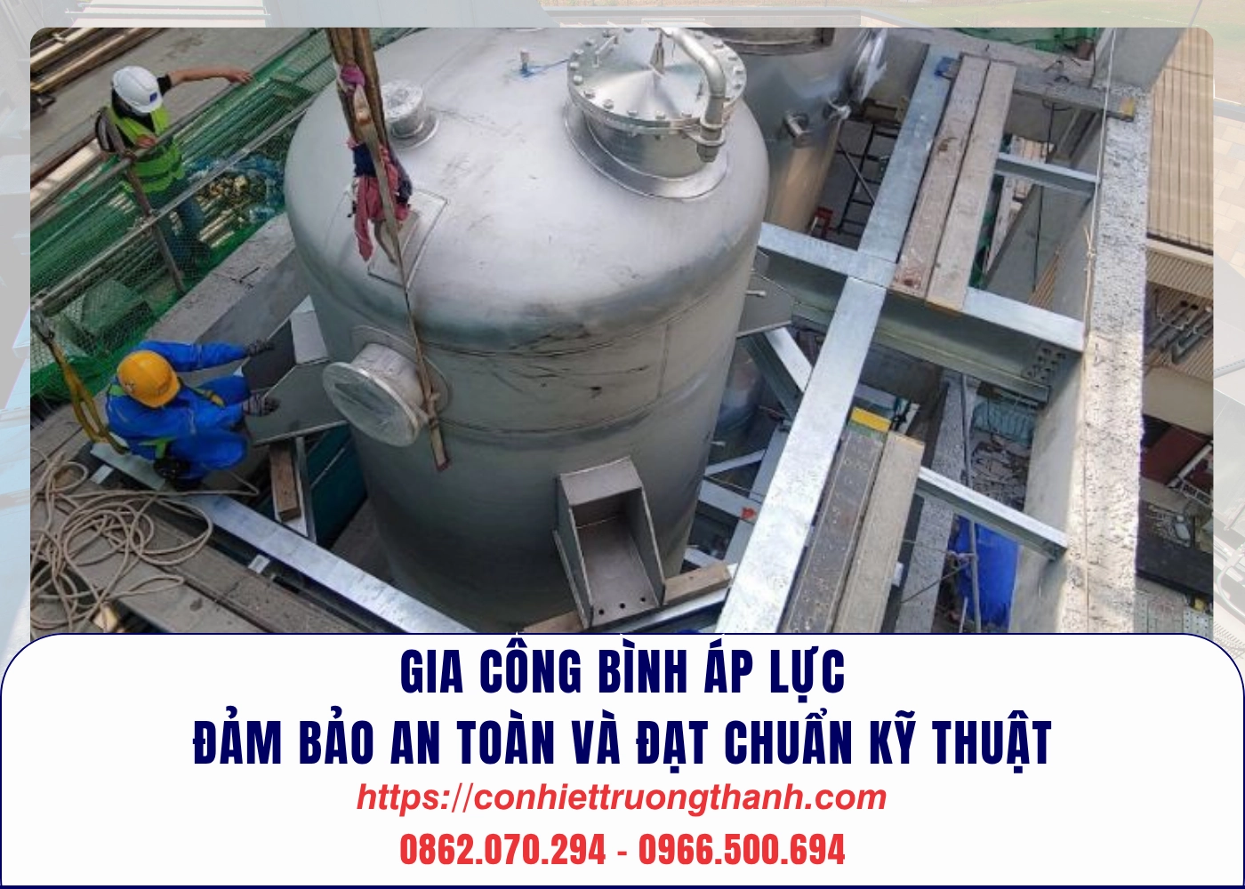 Gia công bình áp lực – Đảm bảo an toàn và đạt chuẩn kỹ thuật