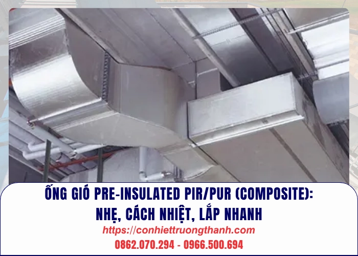 ống gió pre insulated pirpur (composite) nhẹ, cách nhiệt, lắp nhanh